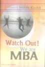 Watch Out! We Are MBA - A Novel By Nishant Kaushik 