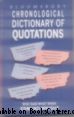 BLOOMSBURY CHRONOLOGICAL DICTIONARY OF QUOTATIONS