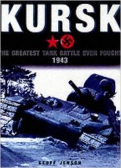 Kursk: The Greatest Tank Battle 1943