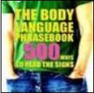 The Body Language Phrasebook - 500 Ways To Read The Signs