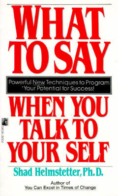 What To Say When You Talk To Your Self 