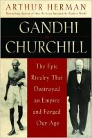 Gandhi & Churchill: The Epic Rivalry That Destroyed An Empire