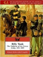 Billy Yank: The Uniform Of The Union Army, 1861-1865