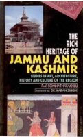 The Rich Heritage of Jammu And Kashmir Studies In Art, Architecture, History And Culture of The Region