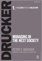 The Classic Drucker Collection: Managing In The Next Society
