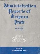 Administration Reports of Tripura State Since 1902 (4 Vols.Set) Demy Quarts