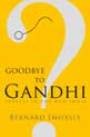 Goodbye to Gandhi