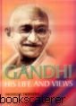Gandhi : His Life and Views