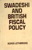 Swadeshi And British Fiscal Policy