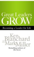 Great Leaders Grow : Becoming A Leader for Life