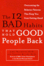 The 12 Bad Habits That Hold Good People Back 