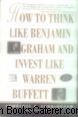 How To Think Like Benjamin Graham And Invest Like Warren Buffett 