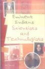 EMINENT INDIANS: SCIENTISTS AND TECHNOLOGISTS