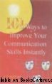 101 WAYS TO IMPROVE YOUR COMMUNICATION SKILLS INSTANTLY 