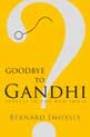 Goodbye to Gandhi